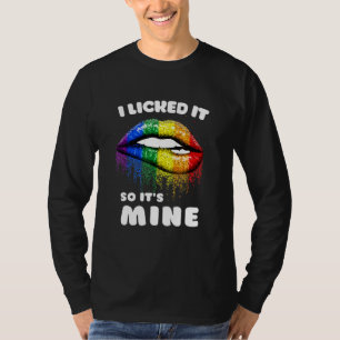 I Licked It So Its Mine - Lgbt Lips Rainbow - Gay T-Shirt