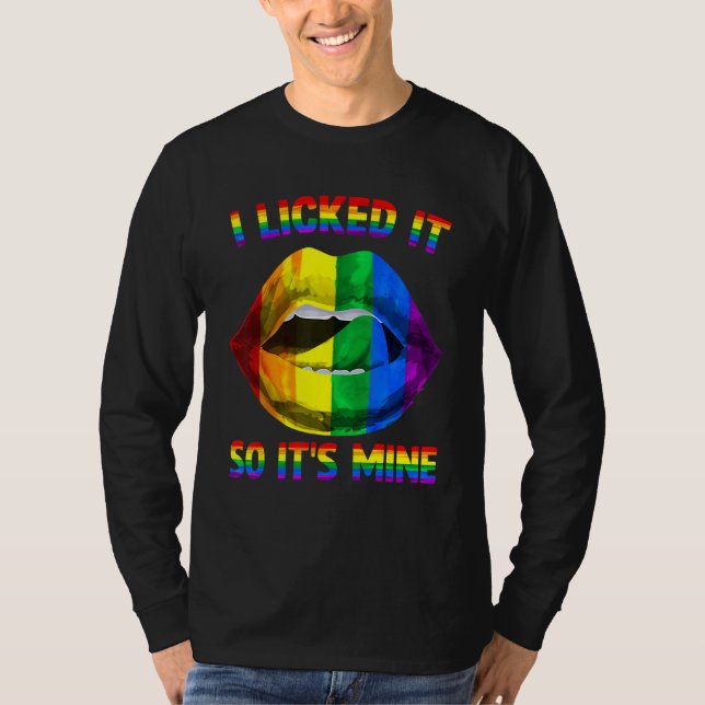 I Licked It So It's Mine LGBTQ Lips Rainbow LGBT G T-Shirt (Front)