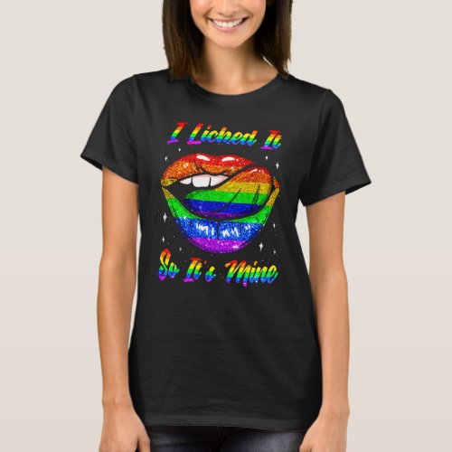 I Licked It So Its Mine  Lgbtq Lips Rainbow Lgbt  T_Shirt