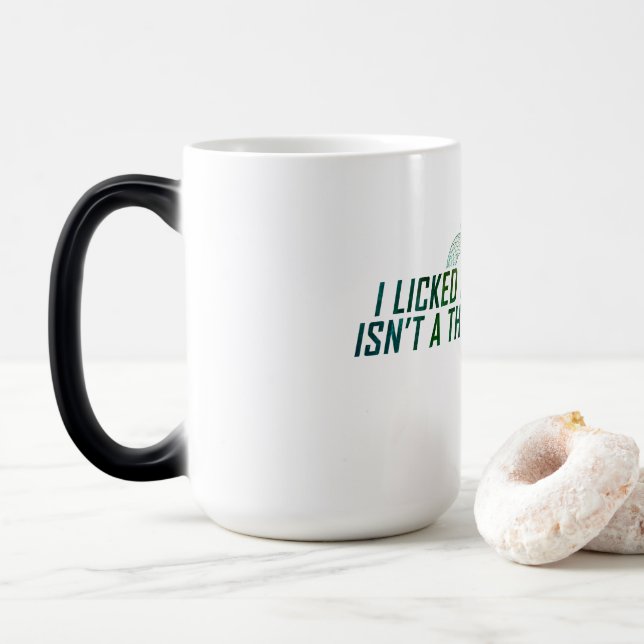 "I Licked it so it's Mine" Magic Mug (With Donut)