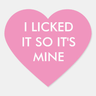 I LICKED IT SO IT'S MINE pink sticker