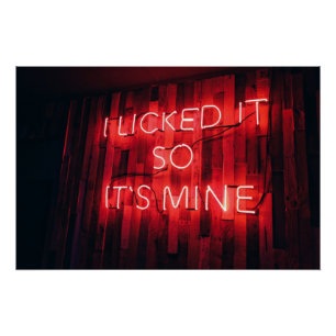 I Licked It So Its Mine Poster