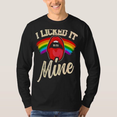 I Licked It So Its Mine Pride Gay  Lgbt T_Shirt