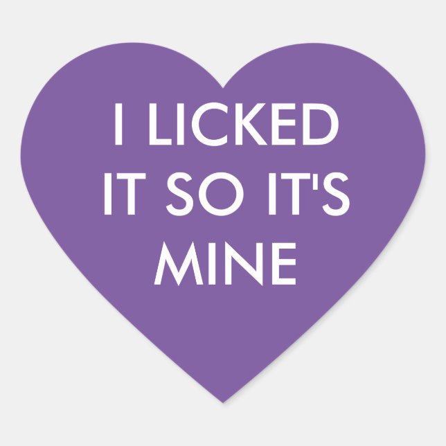 I LICKED IT SO IT'S MINE purple sticker (Front)