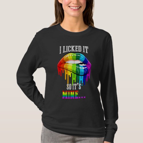 I Licked It So Its Mine Rainbow Lips Lgbt Gay Tran T_Shirt