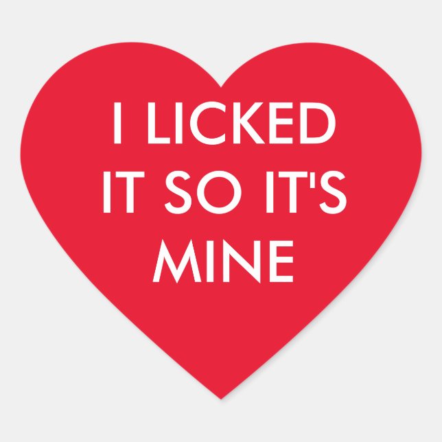I LICKED IT SO IT'S MINE red sticker (Front)