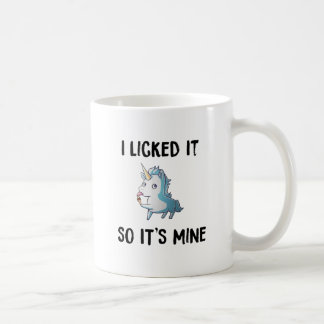 I Licked It So Its Mine Unicorn Coffee Mug Cup