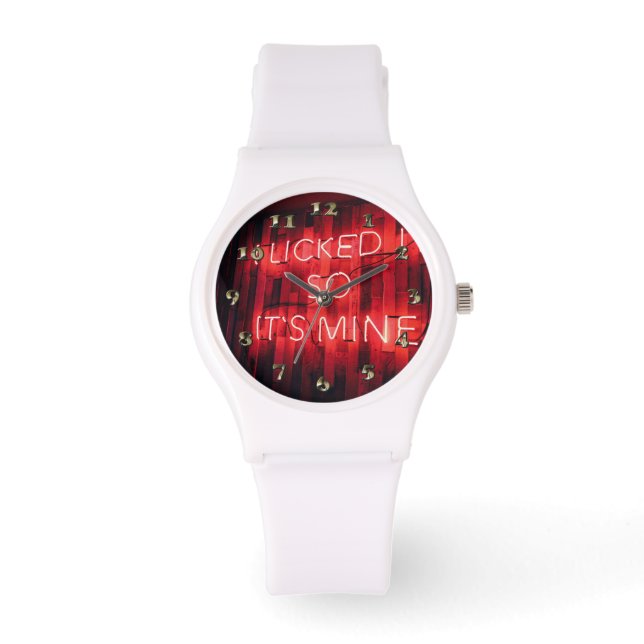 I Licked It So Its Mine Watch (Front)