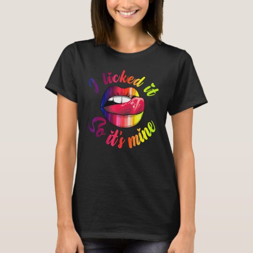 I Licked It So Its Mine Women Lips T_Shirt