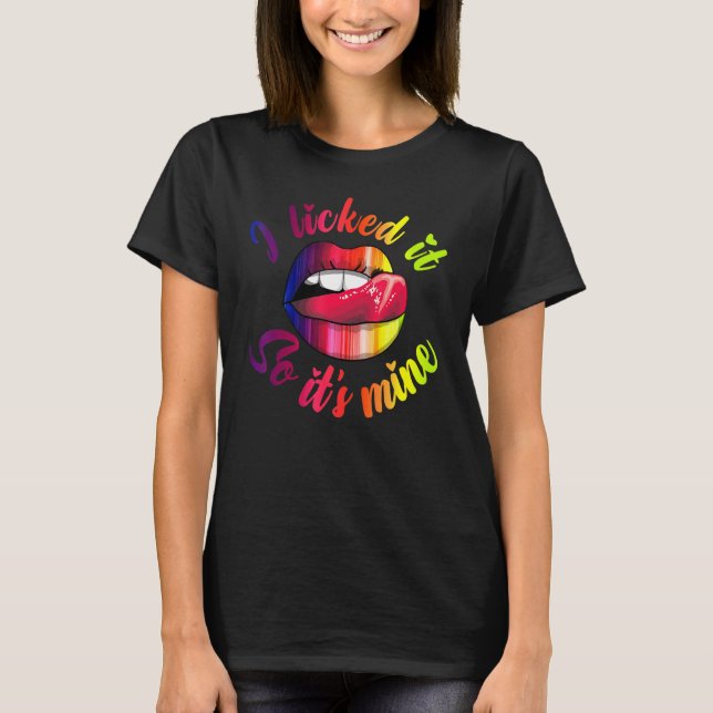 I Licked It So It's Mine Women Lips T-Shirt (Front)