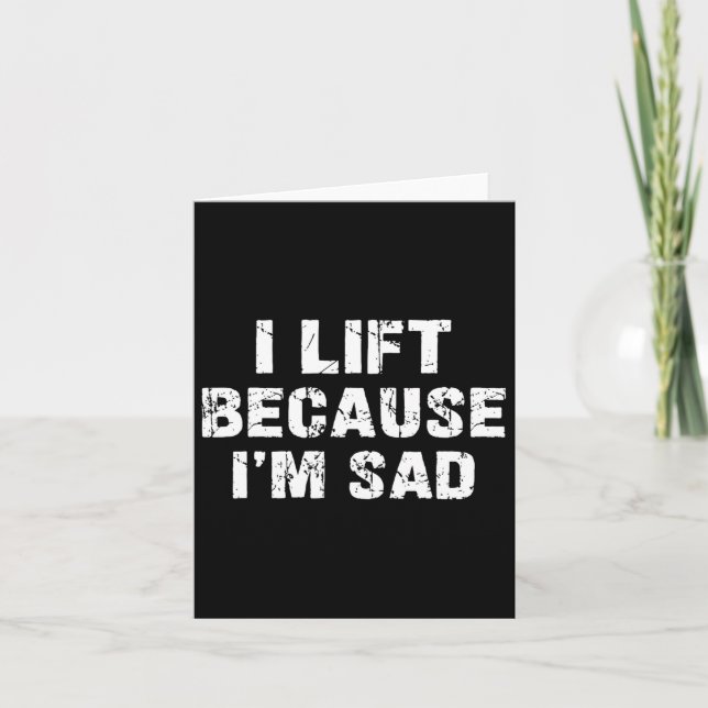 I Lift Because I'm Sad Gym Workout Weightlifting M Card (Front)