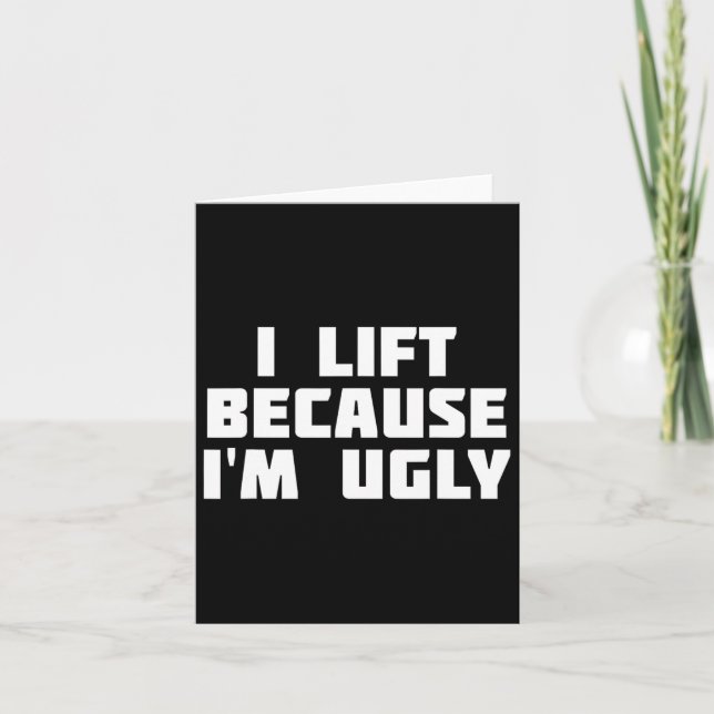 I Lift Because I'm Ugly Funny Workout  Card (Front)