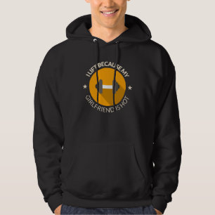I Lift Because My Girlfriend Is Hot Boyfriend Work Hoodie