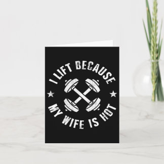 I Lift Because My Wife Is Hot 8 Card