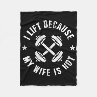 I Lift Because My Wife Is Hot 8 Fleece Blanket