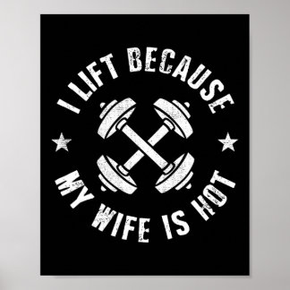I Lift Because My Wife Is Hot 8 Poster
