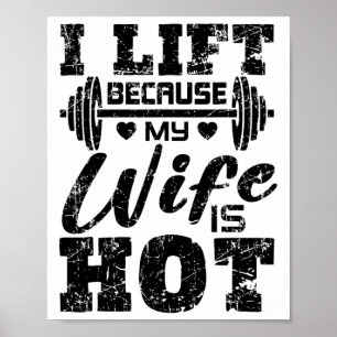 I Lift Because My Wife Is Hot Shirt Funny Fitness Poster