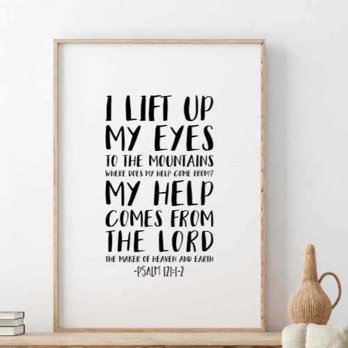 I lift up my eyes to the mountains Psalm 1211_2 Poster