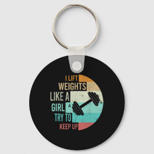 I Lift Weights Like A Girl Gym Workout Women Weigh Keychain