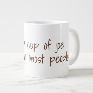 I like a cup of joe more...   Funny Coffee Slogans