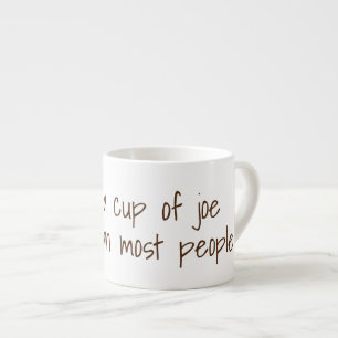 I like a cup of joe more... Funny Coffee Slogans