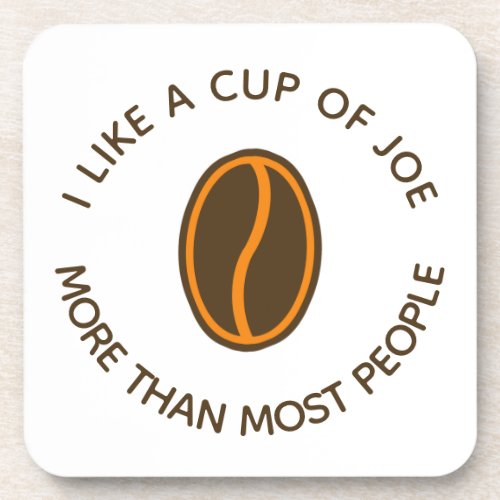 I like a cup of joe more  Funny Coffee Slogans Beverage Coaster