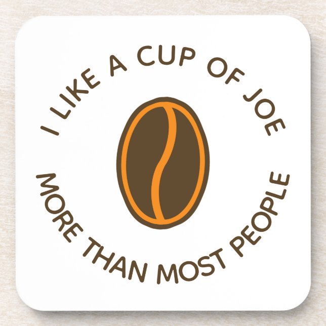 I like a cup of joe more... | Funny Coffee Slogans Beverage Coaster (Front)