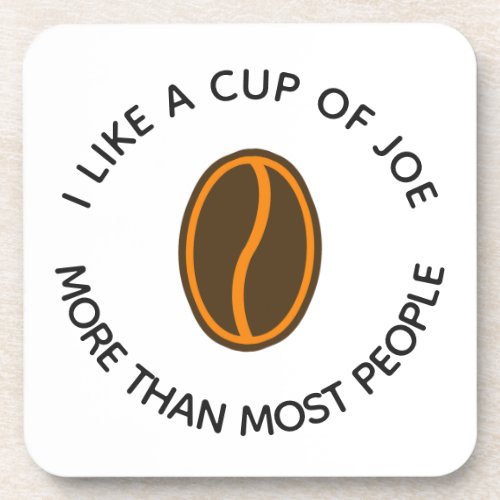 I like a cup of joe more  Funny Coffee Slogans Beverage Coaster