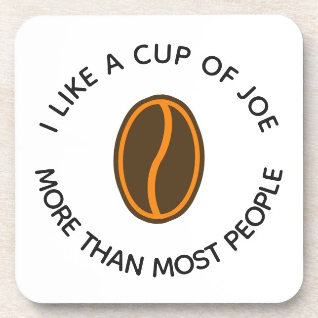 I like a cup of joe more... | Funny Coffee Slogans Beverage Coaster (Front)