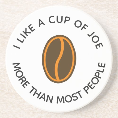 I like a cup of joe more  Funny Coffee Slogans Coaster