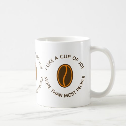 I like a cup of joe more Funny Coffee Slogans Mug