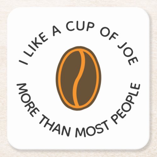 I like a cup of joe more  Funny Coffee Slogans Square Paper Coaster