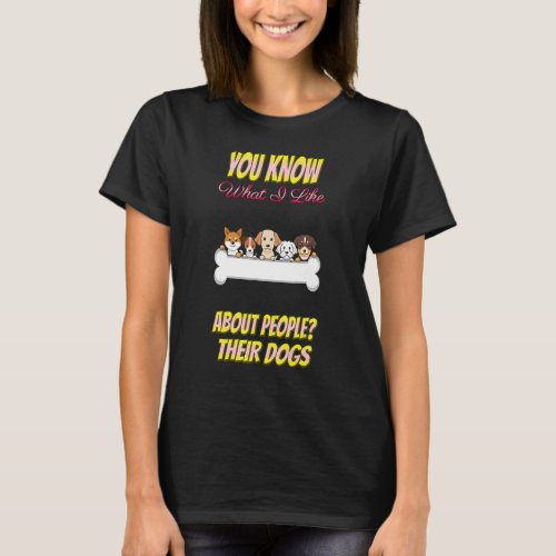I Like About Their Dogs  Sarcasm Quote T_Shirt