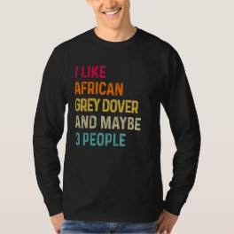 I Like African Grey Parrot And Maybe 3 People Retr T-Shirt