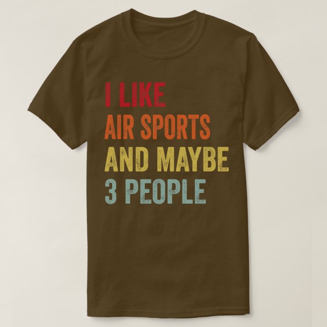 I Like Air sports Maybe 3 People T-Shirt (Design Front)