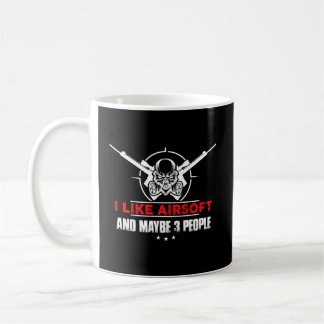 I Like Airsoft And Maybe 3 People Funny Airsoft Coffee Mug