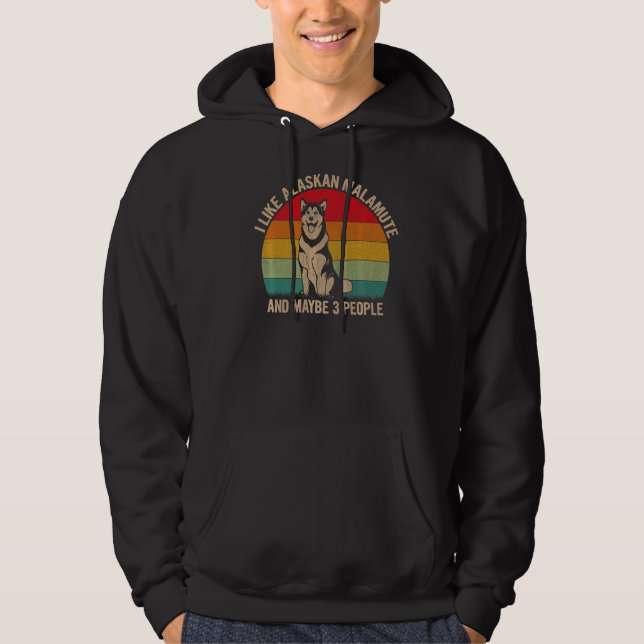 I Like Alaskan Malamute And Maybe 3 People Dog Gra Hoodie (Front)