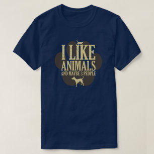 I Like Animals And Maybe 3 People-Introvert Quote T-Shirt
