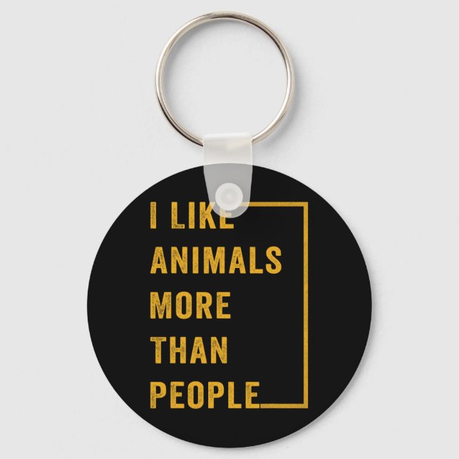 I Like Animals More Than People 1  Keychain (Front)