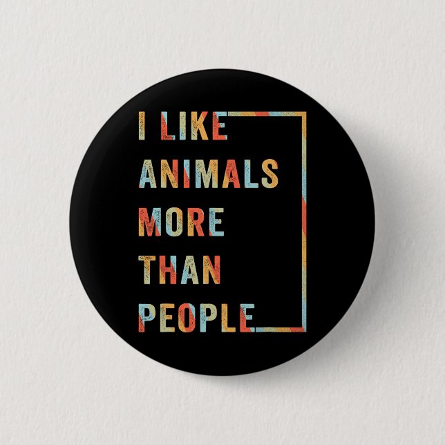I Like Animals More Than People  Button (Front)