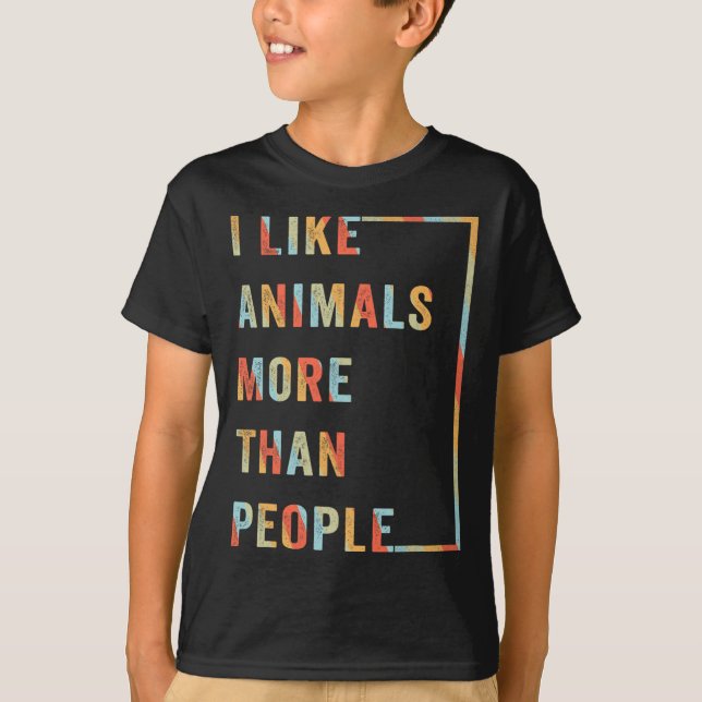 I Like Animals More Than People  T-Shirt (Front)