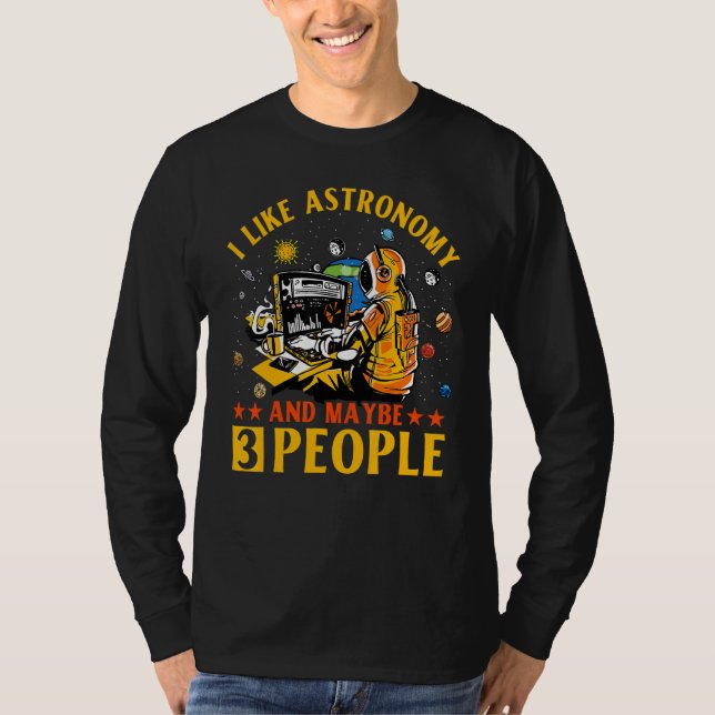 I like Astronomy and maybe 3 People Astronaut   Sa T-Shirt (Front)
