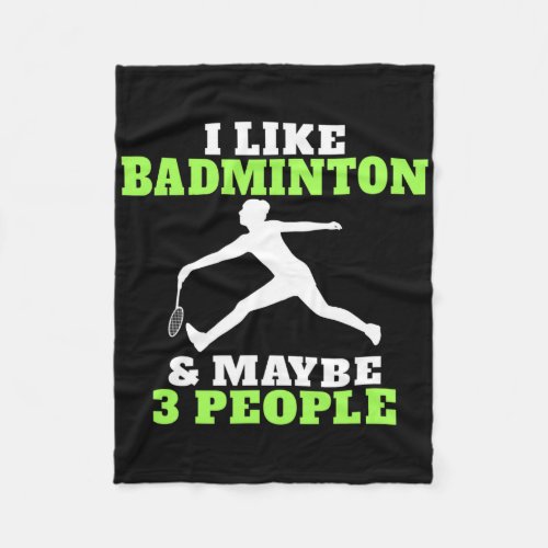 I Like Badminton And Maybe 3 People Badminton  Fleece Blanket