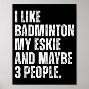 I Like Badminton Lover Eskie Dog Owner Funny Quote Poster