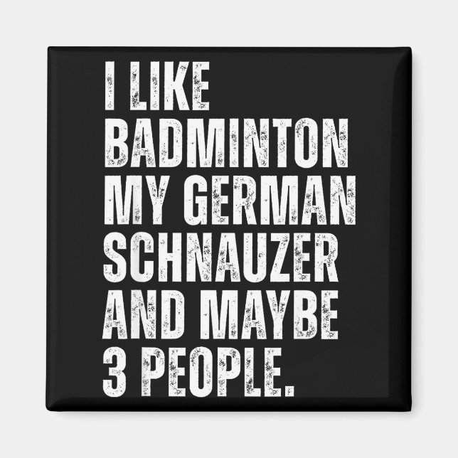I Like Badminton Lover German Schnauzer Dog Owner  Magnet (Front)
