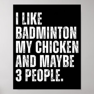 I Like Badminton Lover My Chicken Pet Funny Quote Poster