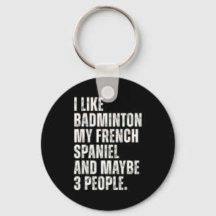 I Like Badminton My French Spaniel Funny Dog Owner Keychain