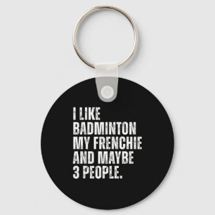I Like Badminton My Frenchie Funny French Bulldog  Keychain