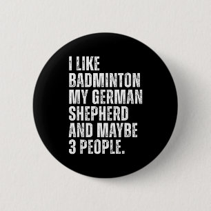 I Like Badminton My German Shepherd Funny Dog Owne Button