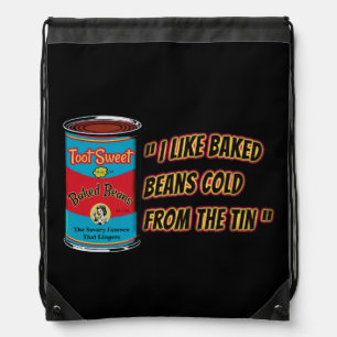 I Like Baked Beans Cold From The Tin Drawstring Bag